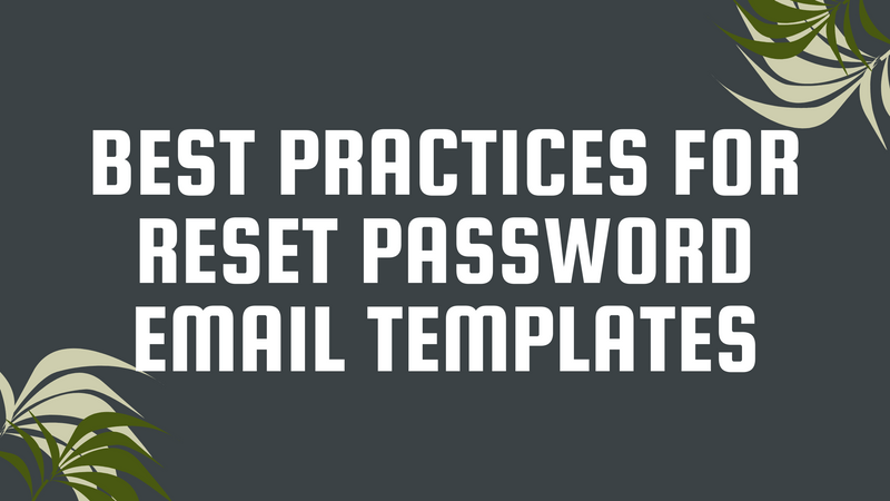 Best Practices for Reset Password Email Templates