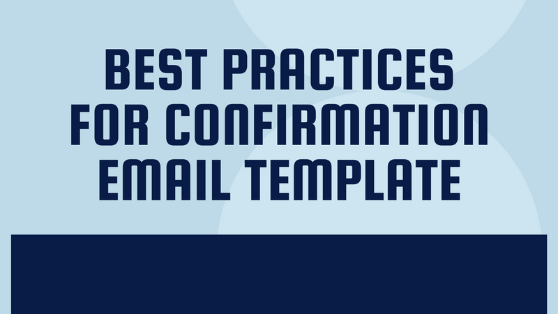 Best Practices for Confirmation Email Template